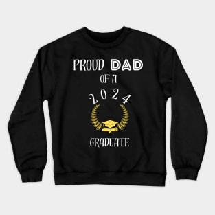 Proud dad of a 2024 graduate - proud dad of a class of 2024 graduate Crewneck Sweatshirt